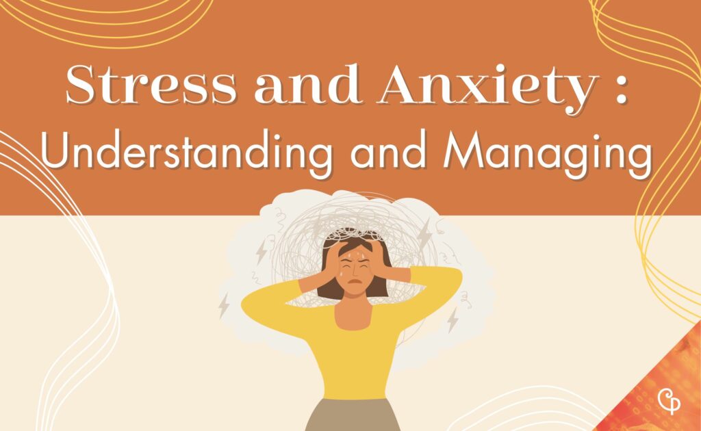 Stress and Anxiety: Understanding and Managing